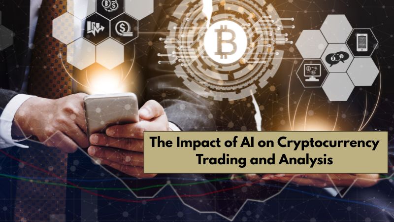 The Impact of AI on Cryptocurrency Trading and Analysis